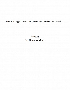 Omslagsbild för The Young Miner; Or, Tom Nelson in California