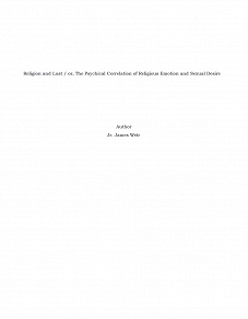 Omslagsbild för Religion and Lust / or, The Psychical Correlation of Religious Emotion and Sexual Desire