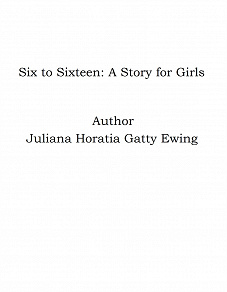 Omslagsbild för Six to Sixteen: A Story for Girls