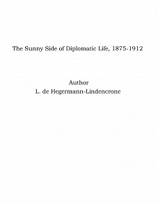 Omslagsbild för The Sunny Side of Diplomatic Life, 1875-1912