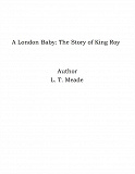 Omslagsbild för A London Baby: The Story of King Roy