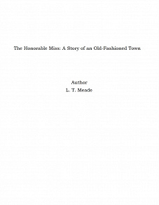 Omslagsbild för The Honorable Miss: A Story of an Old-Fashioned Town