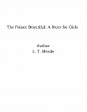 Omslagsbild för The Palace Beautiful: A Story for Girls