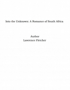 Omslagsbild för Into the Unknown: A Romance of South Africa