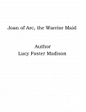 Omslagsbild för Joan of Arc, the Warrior Maid