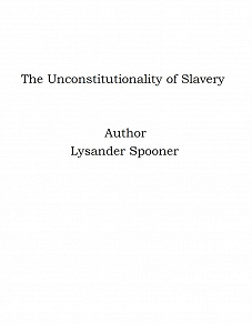 Omslagsbild för The Unconstitutionality of Slavery
