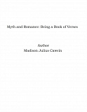 Omslagsbild för Myth and Romance: Being a Book of Verses