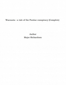 Omslagsbild för Wacousta : a tale of the Pontiac conspiracy (Complete)