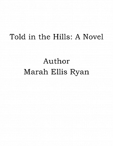 Omslagsbild för Told in the Hills: A Novel