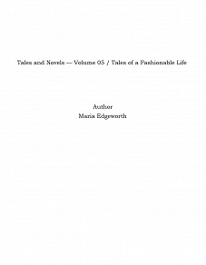 Omslagsbild för Tales and Novels — Volume 05 / Tales of a Fashionable Life