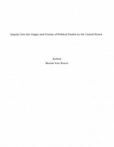 Omslagsbild för Inquiry Into the Origin and Course of Political Parties in the United States