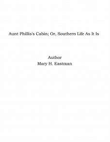 Omslagsbild för Aunt Phillis's Cabin; Or, Southern Life As It Is