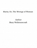Omslagsbild för Maria; Or, The Wrongs of Woman