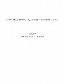 Omslagsbild för The Eve of All-Hallows; Or, Adelaide of Tyrconnel, v. 1 of 3