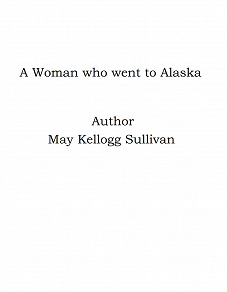Omslagsbild för A Woman who went to Alaska