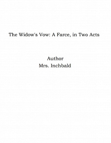 Omslagsbild för The Widow's Vow: A Farce, in Two Acts