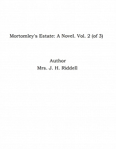 Omslagsbild för Mortomley's Estate: A Novel. Vol. 2 (of 3)