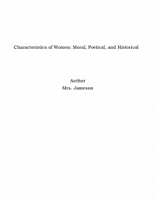 Omslagsbild för Characteristics of Women: Moral, Poetical, and Historical