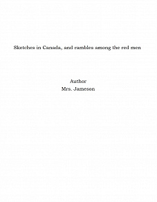 Omslagsbild för Sketches in Canada, and rambles among the red men