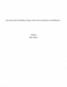 Omslagsbild för The Cape and the Kaffirs: A Diary of Five Years' Residence in Kaffirland