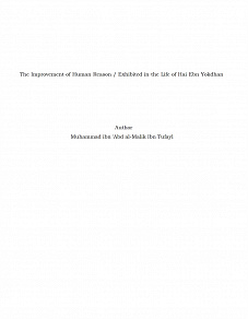 Omslagsbild för The Improvement of Human Reason / Exhibited in the Life of Hai Ebn Yokdhan