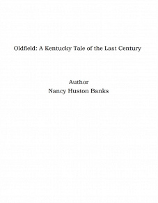 Omslagsbild för Oldfield: A Kentucky Tale of the Last Century