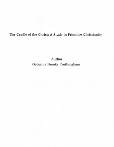 Omslagsbild för The Cradle of the Christ: A Study in Primitive Christianity