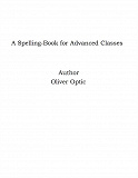 Omslagsbild för A Spelling-Book for Advanced Classes