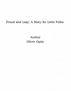 Omslagsbild för Proud and Lazy: A Story for Little Folks