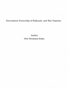 Omslagsbild för Government Ownership of Railroads, and War Taxation