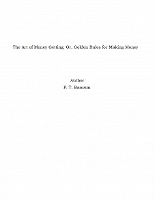 Omslagsbild för The Art of Money Getting; Or, Golden Rules for Making Money