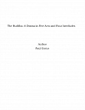 Omslagsbild för The Buddha: A Drama in Five Acts and Four Interludes