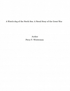 Omslagsbild för A Watch-dog of the North Sea: A Naval Story of the Great War