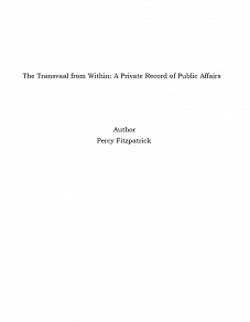 Omslagsbild för The Transvaal from Within: A Private Record of Public Affairs