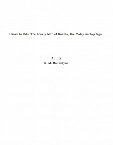 Omslagsbild för Blown to Bits: The Lonely Man of Rakata, the Malay Archipelago