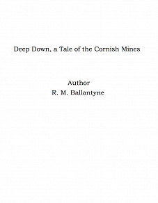 Omslagsbild för Deep Down, a Tale of the Cornish Mines