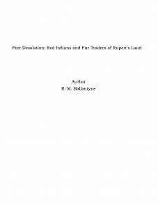 Omslagsbild för Fort Desolation: Red Indians and Fur Traders of Rupert's Land