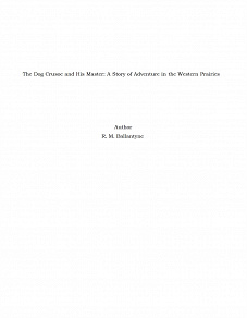 Omslagsbild för The Dog Crusoe and His Master: A Story of Adventure in the Western Prairies