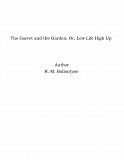 Omslagsbild för The Garret and the Garden; Or, Low Life High Up