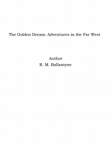 Omslagsbild för The Golden Dream: Adventures in the Far West
