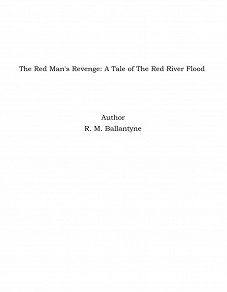 Omslagsbild för The Red Man's Revenge: A Tale of The Red River Flood