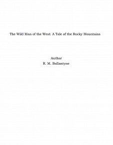 Omslagsbild för The Wild Man of the West: A Tale of the Rocky Mountains