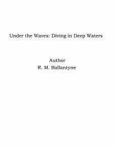Omslagsbild för Under the Waves: Diving in Deep Waters