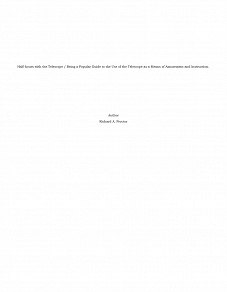 Omslagsbild för Half-hours with the Telescope / Being a Popular Guide to the Use of the Telescope as a Means of Amusement and Instruction.