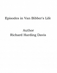 Omslagsbild för Episodes in Van Bibber's Life