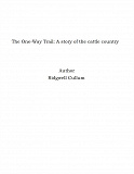 Omslagsbild för The One-Way Trail: A story of the cattle country