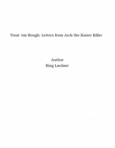 Omslagsbild för Treat 'em Rough: Letters from Jack the Kaiser Killer