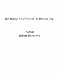 Omslagsbild för Not Guilty: A Defence of the Bottom Dog