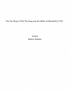 Omslagsbild för The Toy Shop (1735) The King and the Miller of Mansfield (1737)