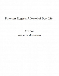 Omslagsbild för Phaeton Rogers: A Novel of Boy Life